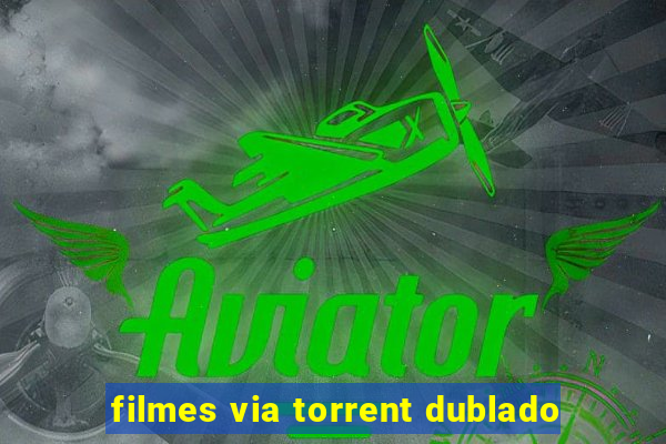 filmes via torrent dublado